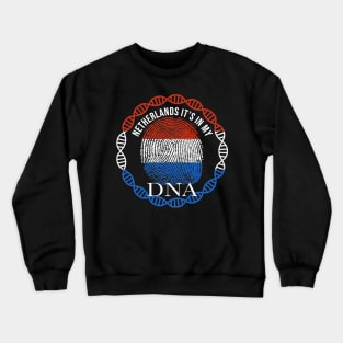 Netherlands Its In My DNA - Gift for Dutch From Netherlands Crewneck Sweatshirt